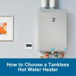 how to choose a tankless hot water heater